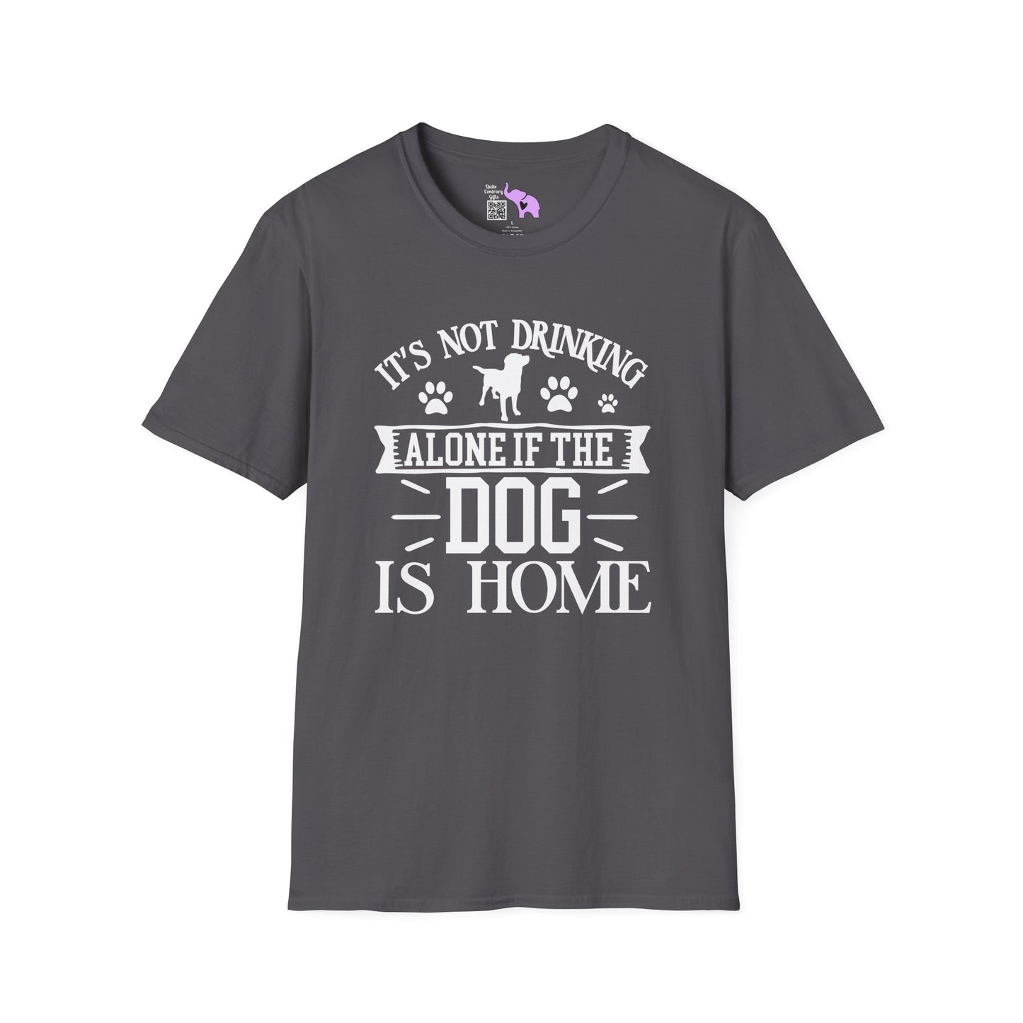 It's Not Drinking Alone If Your Dog Is Home Adult T-shirt