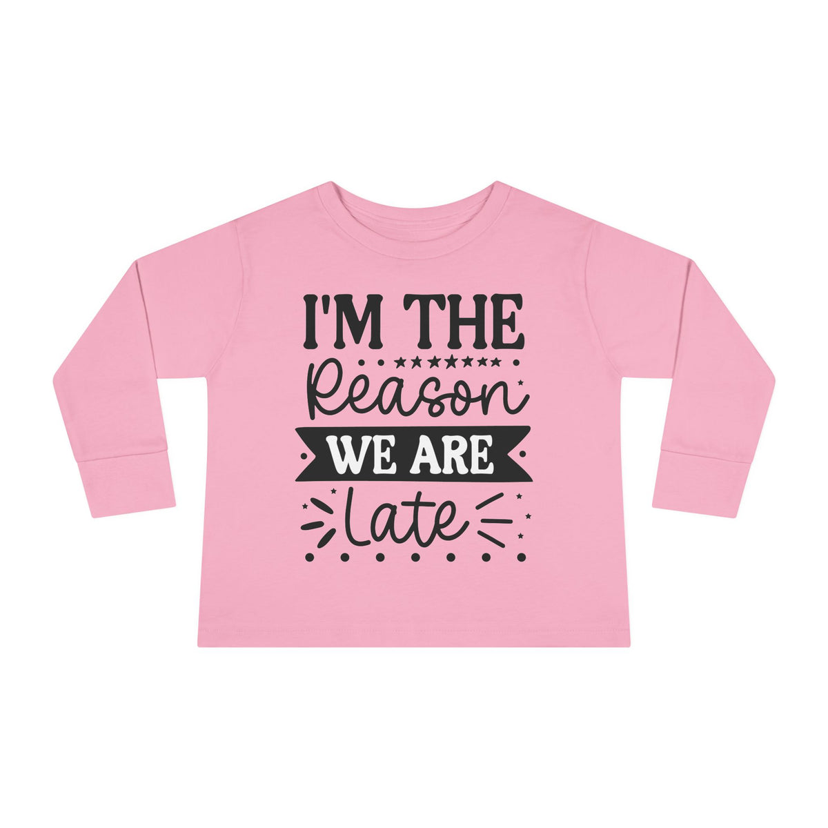 I'm The Reason We Are Late Toddler Long Sleeve Tee