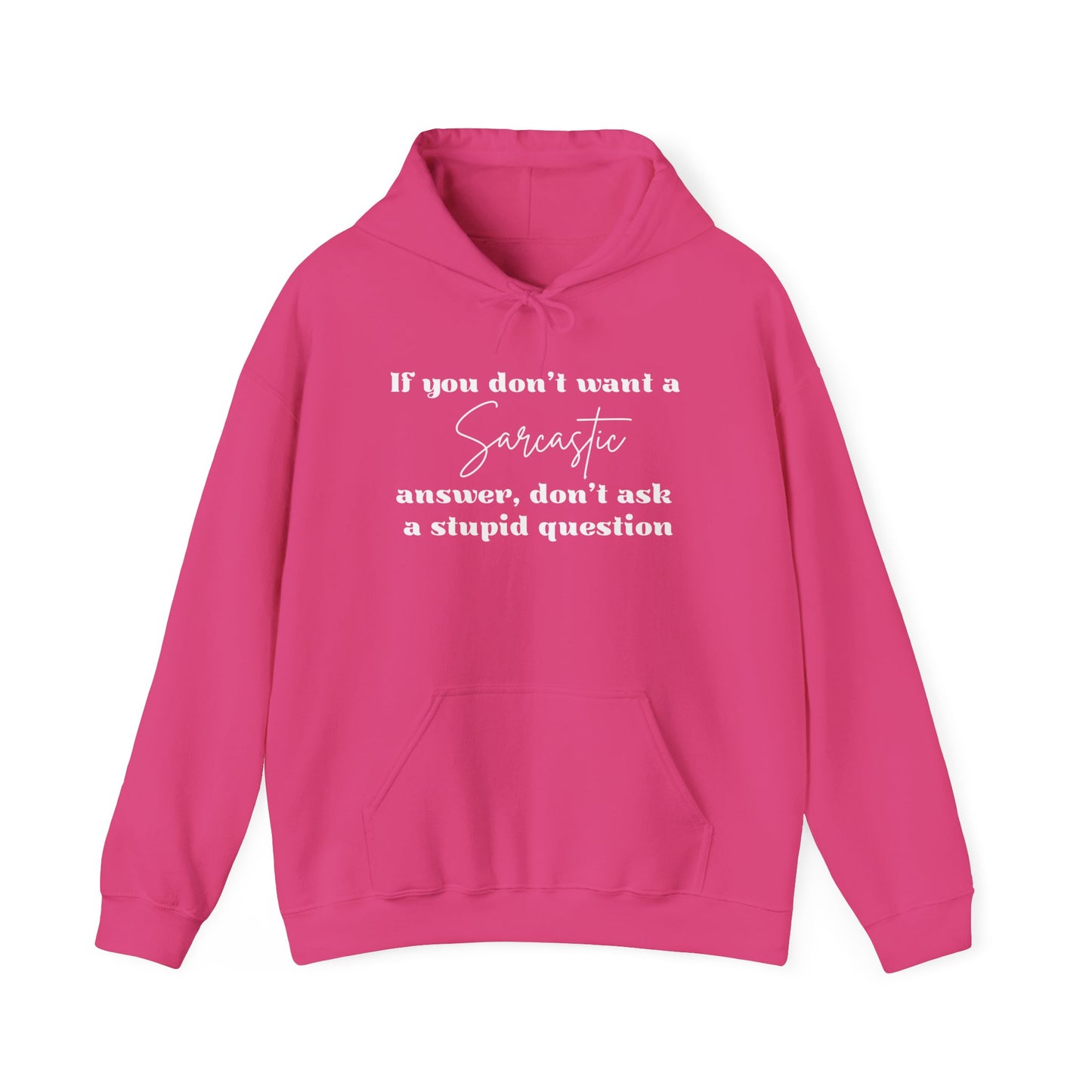 If You Don't Want A Sarcastic Answer, Don't Ask A Stupid Question Adult Heavy Blend™ Hoodie