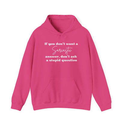 If You Don't Want A Sarcastic Answer, Don't Ask A Stupid Question Adult Heavy Blend™ Hoodie