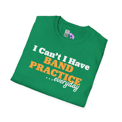 I Can't I Have Band Practice Everyday Adult T-shirt