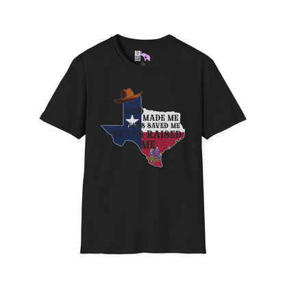 God Made Me Jesus Saved Me Texas Raised Me Adult T-shirt