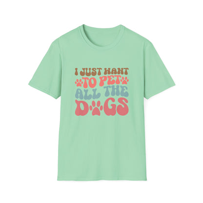 I Just Want To Pet All The Dogs T-shirt