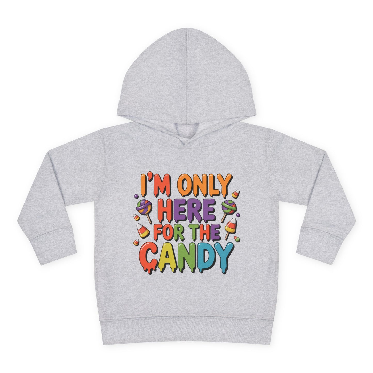 I'm Only Here For The Candy Toddler Hoodie