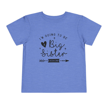 I'm Going to be a Big Sister Again Toddler Tee