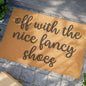 Off With The Nice Fancy Shoes Coconut Fiber Doormat