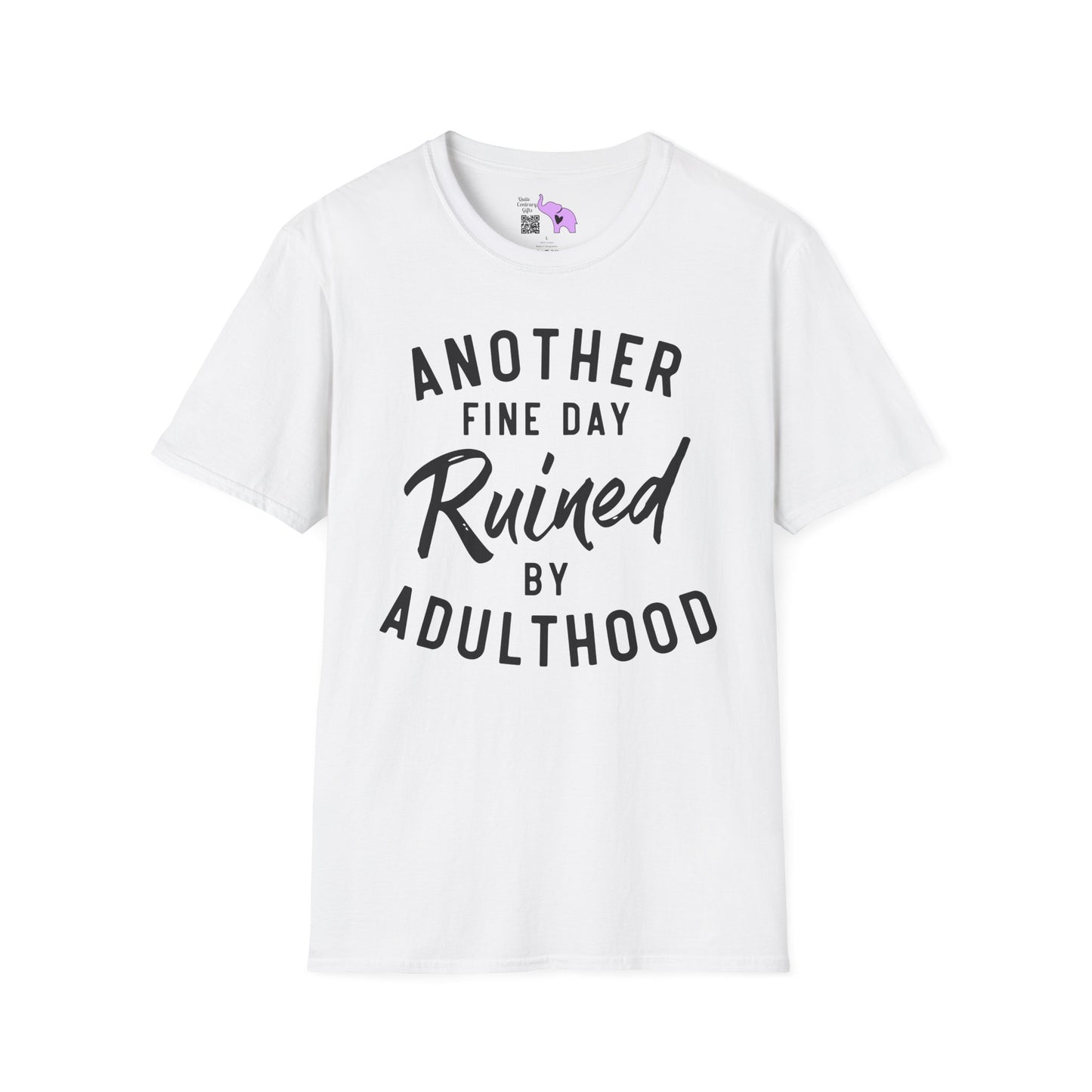 Another Fine Day Ruined By Adulthood Adult T-shirt