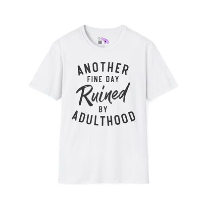 Another Fine Day Ruined By Adulthood Adult T-shirt