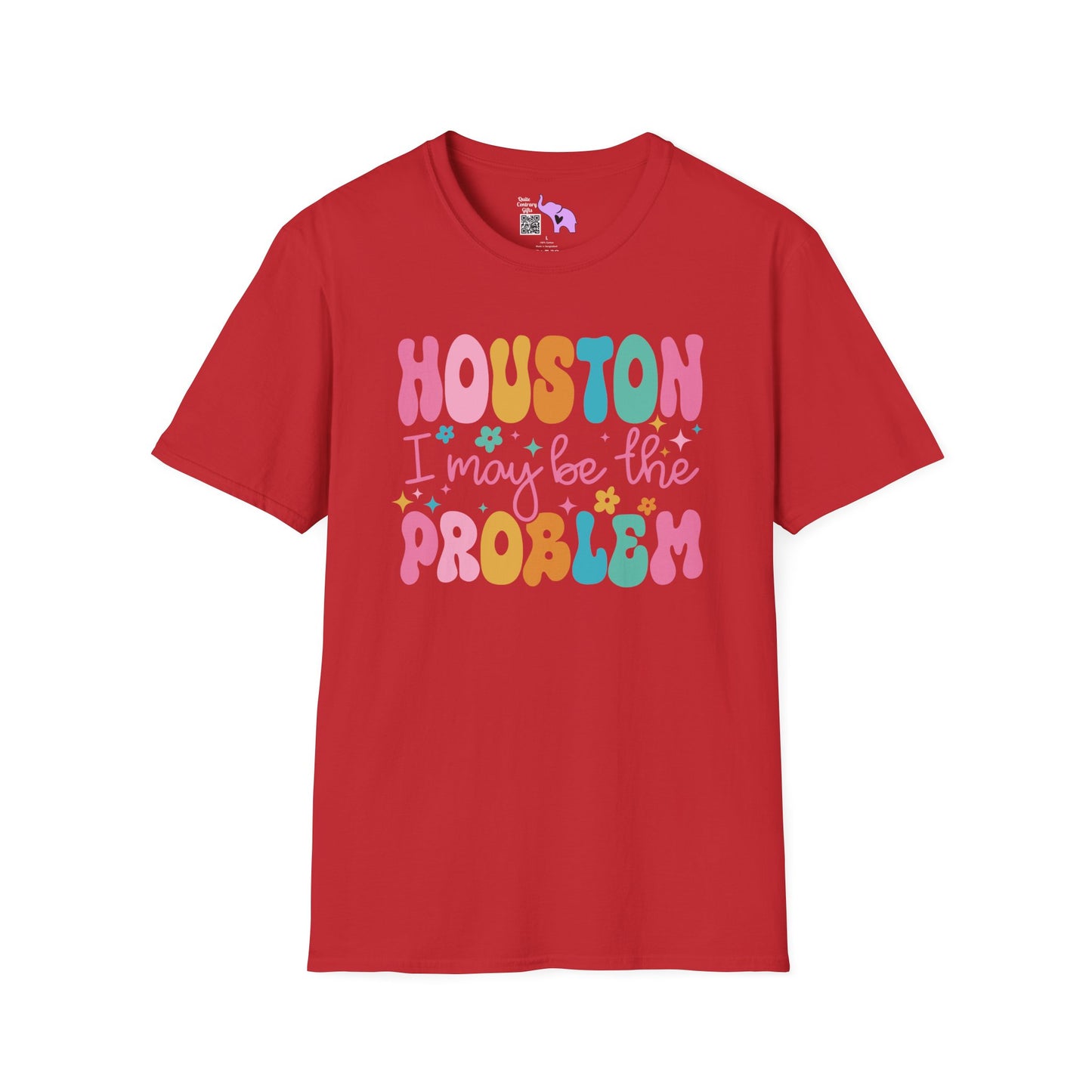 Houston I May Be The Problem Adult T-shirt