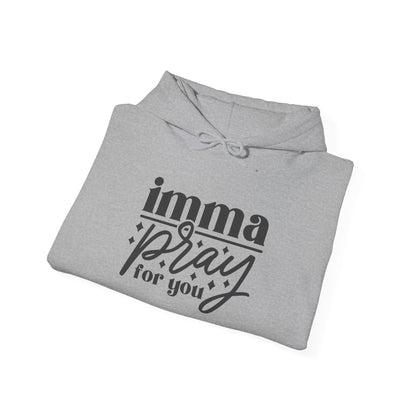 Imma Pray For You Heavy Blend™ Hooded Sweatshirt