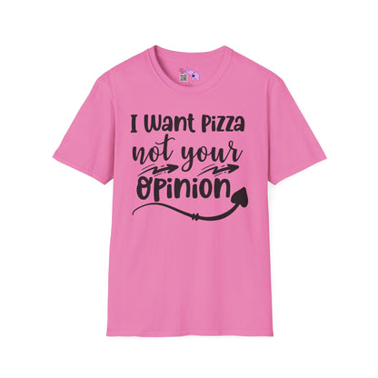 I Want Pizza Not Your Opinion Adult T-shirt