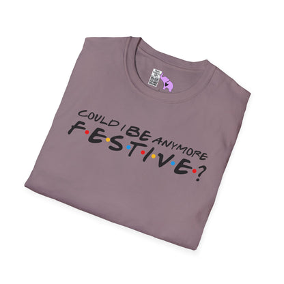 Could I BE Anymore Festive? (Friends, Phoebe's Christmas Song) Adult T-shirt