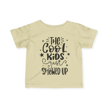 The Cool Kids Just Showed Up Infant Soft T-Shirt