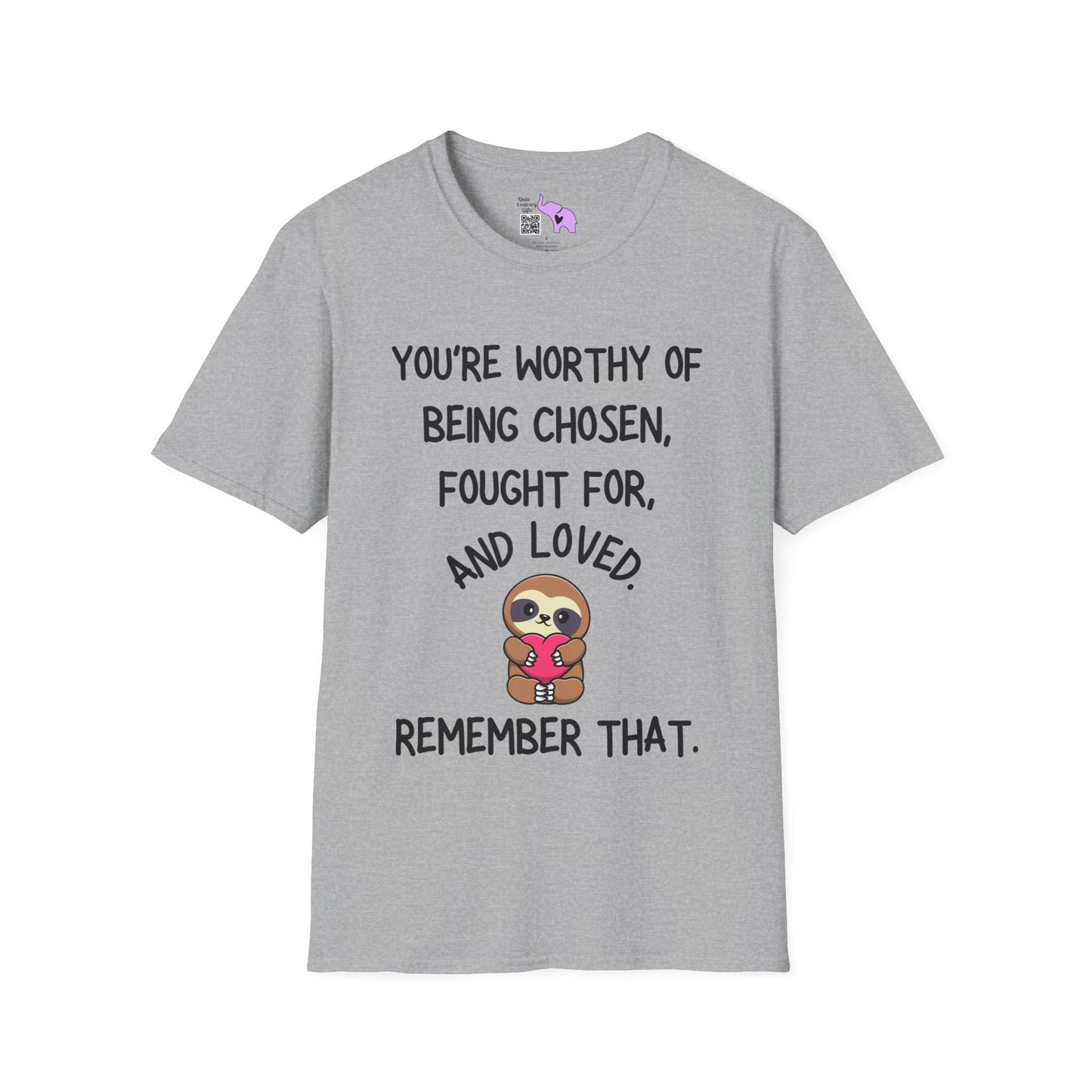 You're Worthy of Being Chosen, Fought For, And Loved. Remember That. Adult T-shirt