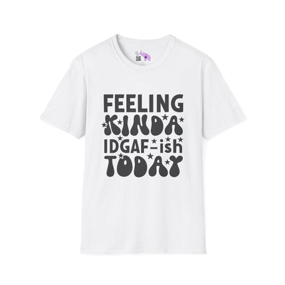 Feeling Kinda IDGAF-ish Today Adult T-shirt