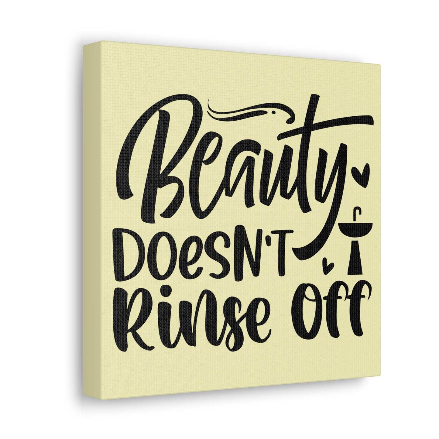 Beauty Doesn't Rinse Off Canvas Square Wraps w/o Frame