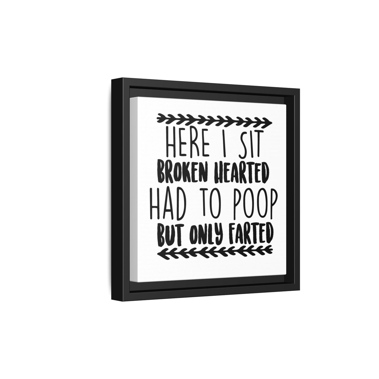 Here I Sit Broken Hearted Had To Poop But Only Farted Framed Canvas Bathroom Art