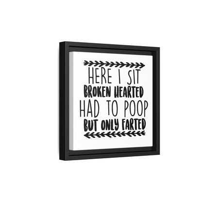 Here I Sit Broken Hearted Had To Poop But Only Farted Framed Canvas Bathroom Art