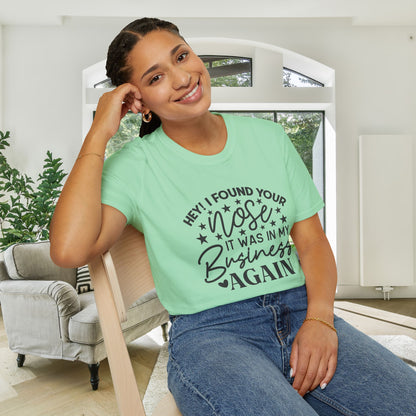 Hey! I Found Your Nose In My Business Again Adult T-shirt