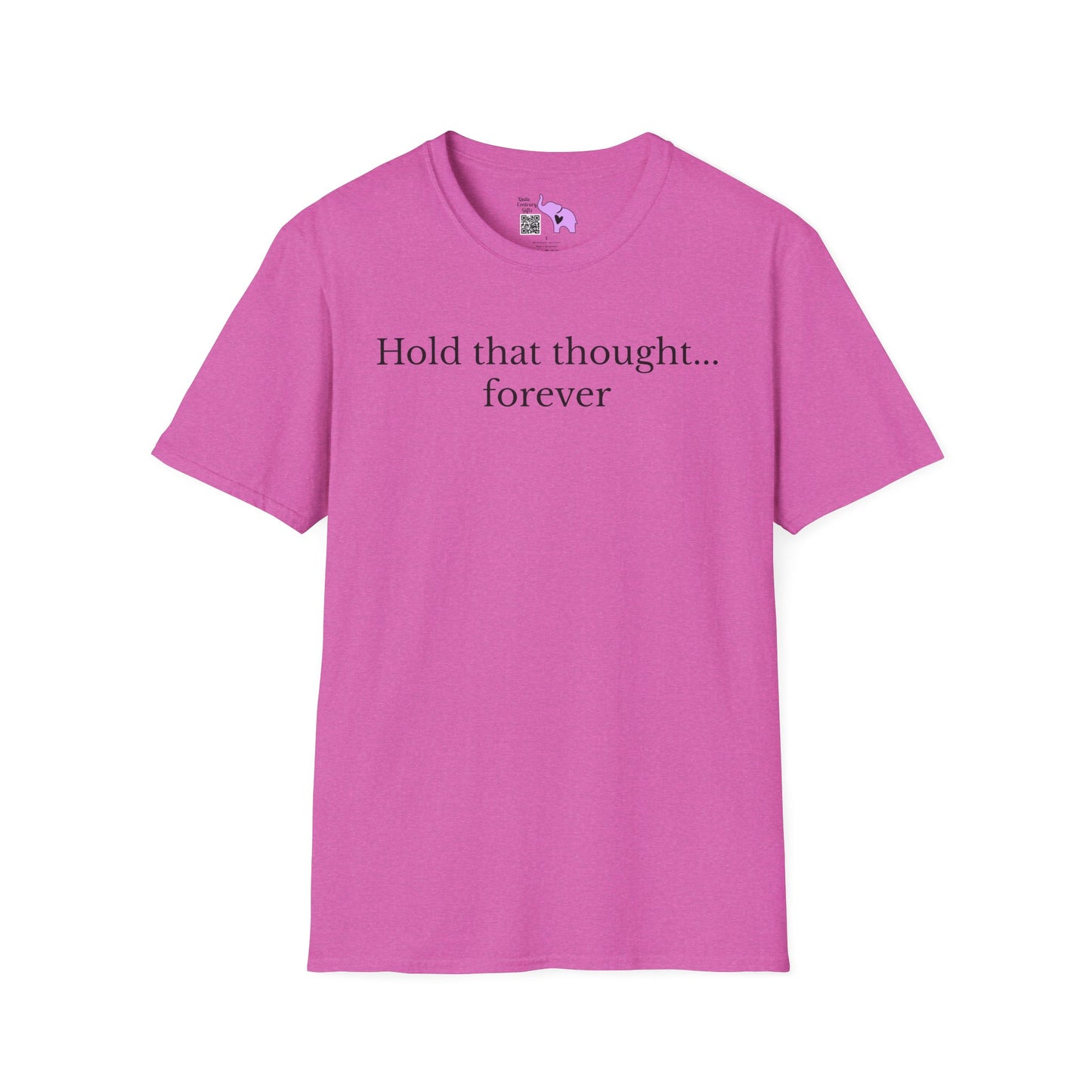 Hold That Thought... Forever Adult T-shirt