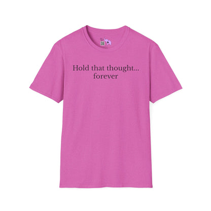 Hold That Thought... Forever Adult T-shirt