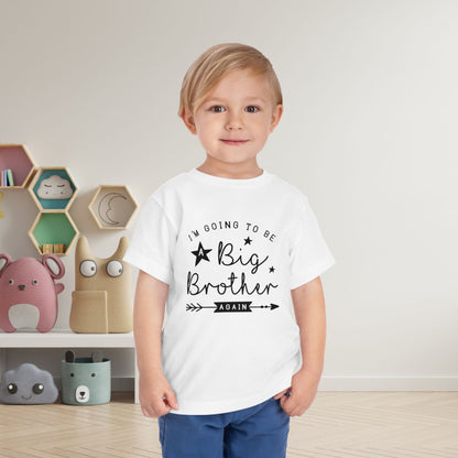 I'm Going To Be A Big Brother Again Toddler Tee
