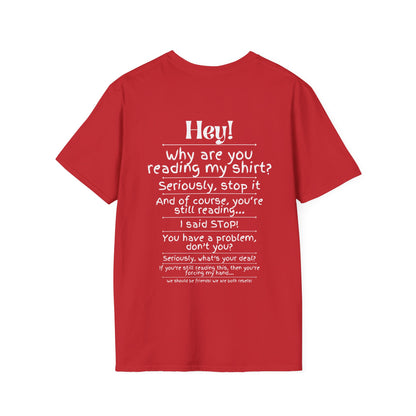 Hey! Stop Reading My Shirt! Adult T-shirt