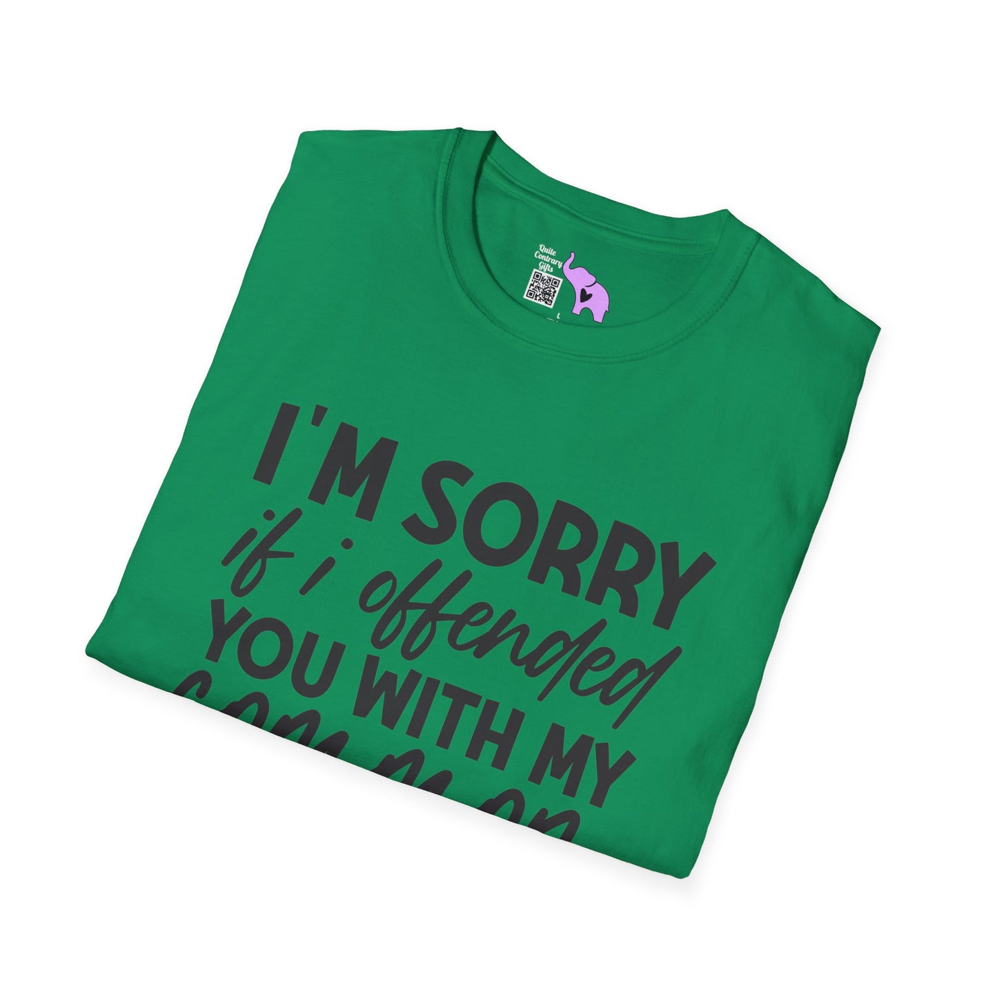 I'm Sorry If My Common Sense Offended You T-shirt