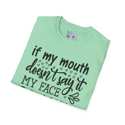 If My Mouth Doesn't Say It My Face Definitely Will Adult T-shirt