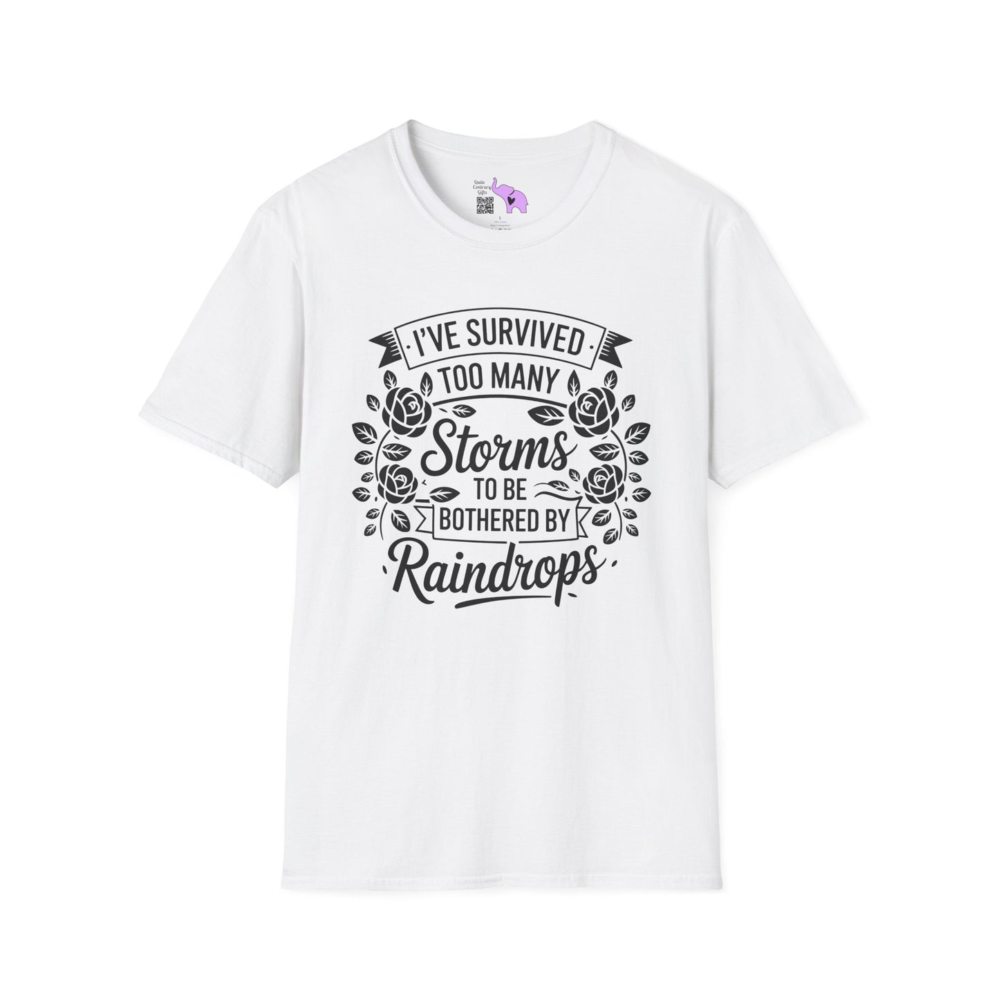I've Survived Too Many Storms To Be Bothered By Raindrops Adult T-shirt