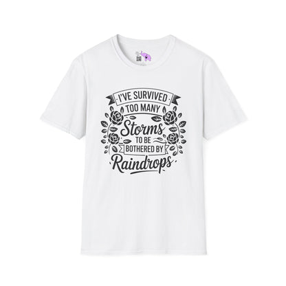 I've Survived Too Many Storms To Be Bothered By Raindrops Adult T-shirt