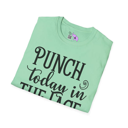 Punch Today In The Face Adult T-shirt
