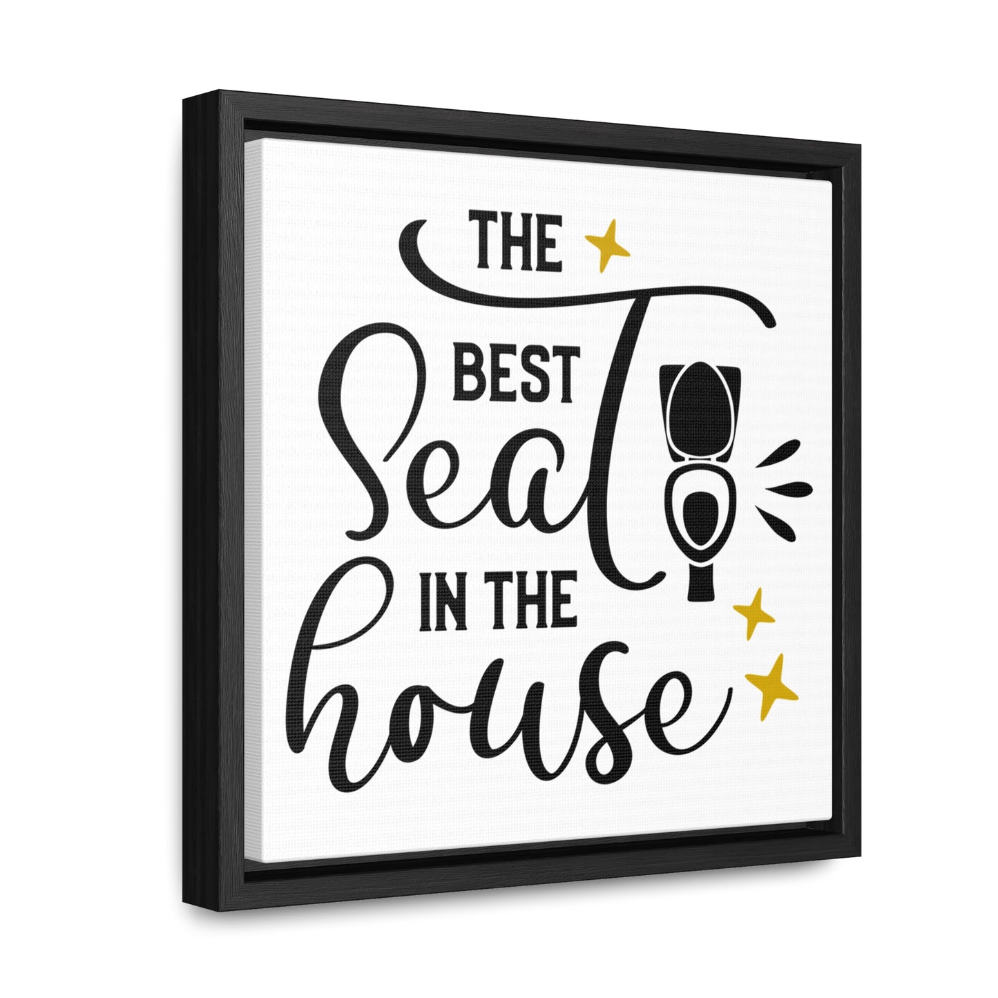 The Best Seat In The House Canvas Wraps, Square Frame