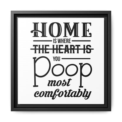 Home Is Where You Poop Most Comfortably Canvas Bathroom Art