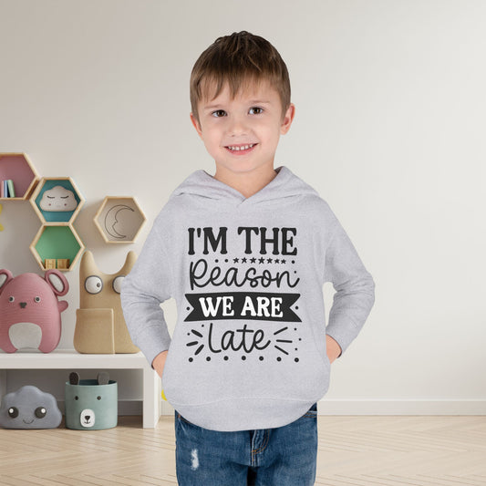 I'm The Reason We Are Late Toddler Hoodie