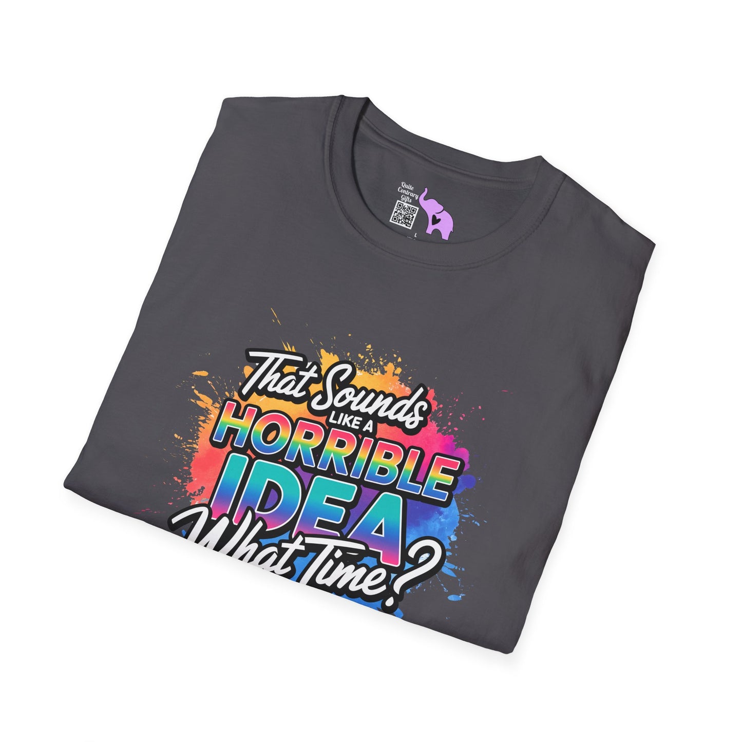 That Sounds Like A Horrible Idea What Time? Adult T-shirt