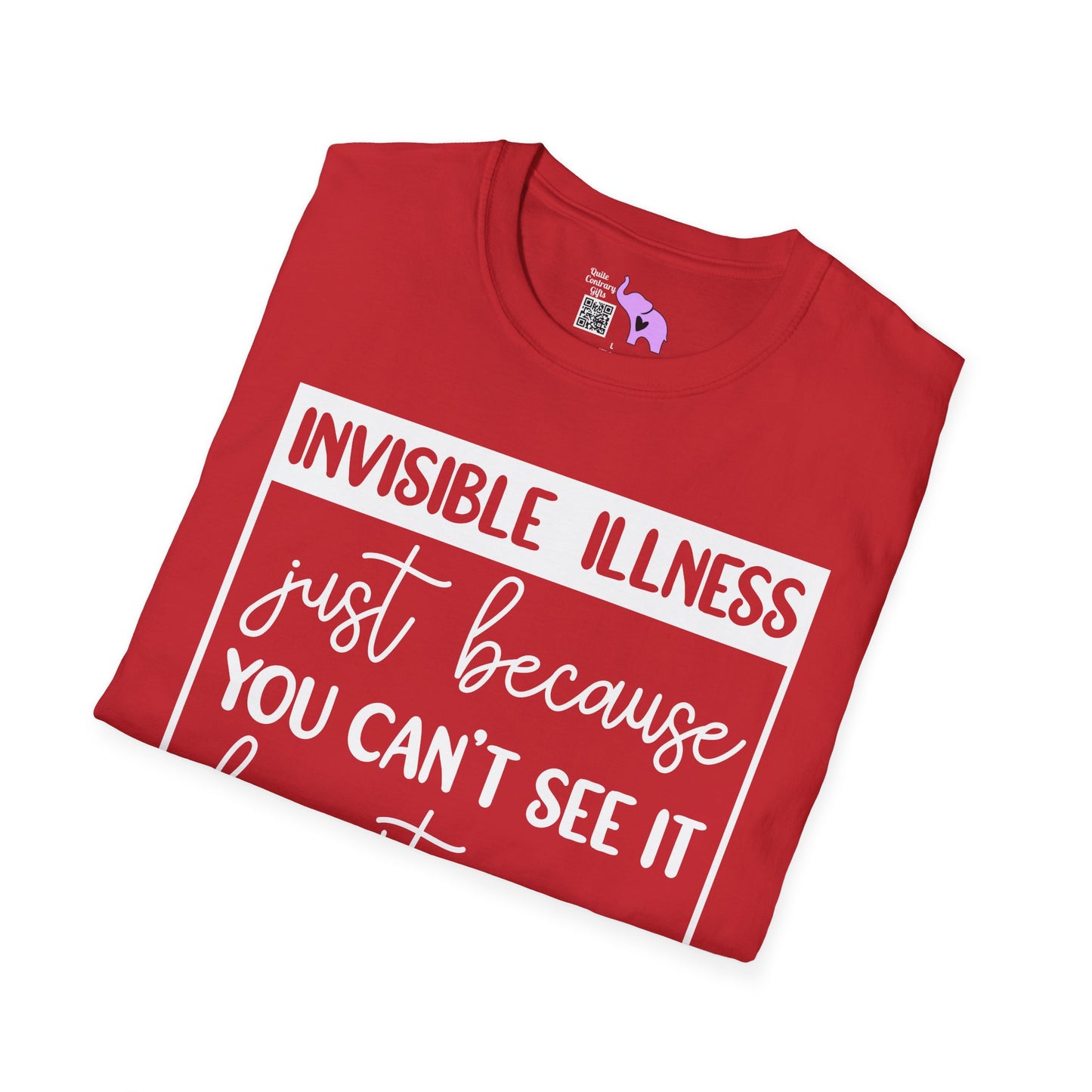 Invisible Illness: Just Because You Can't See It Doesn't Mean It's Not Real Adult T-shirt