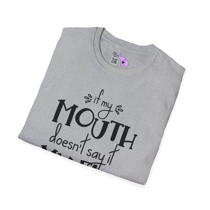 If My Mouth Doesn't Say It My Face Will T-shirt