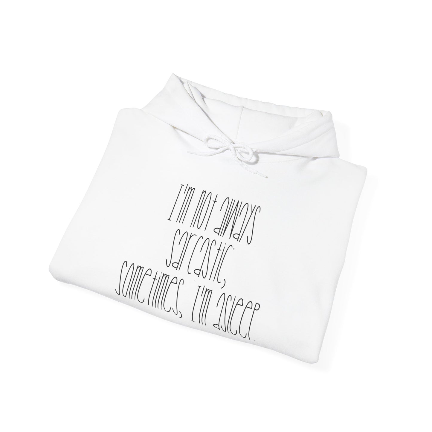I'm Not Always Sarcastic, Sometimes, I'm Asleep Heavy Blend™ Hooded Sweatshirt