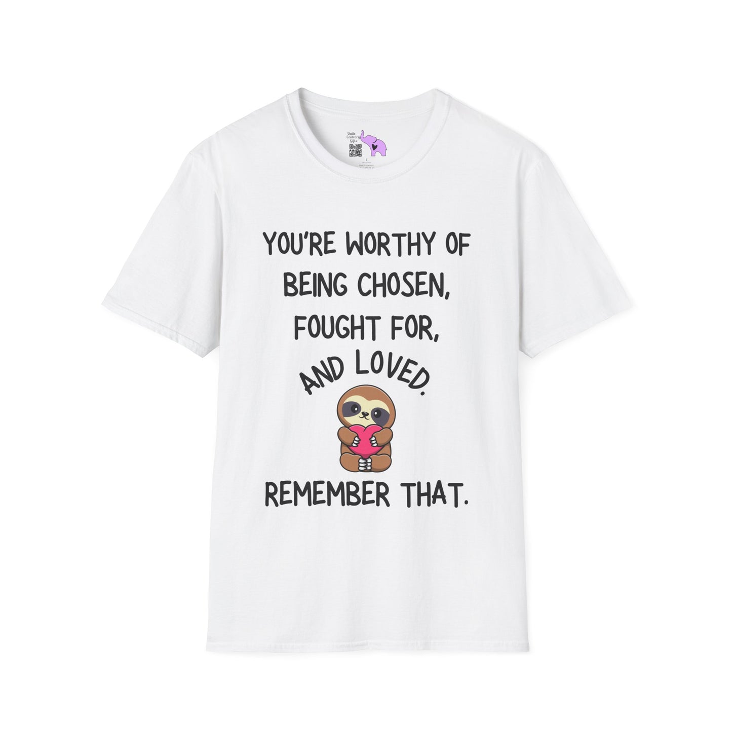 You're Worthy of Being Chosen, Fought For, And Loved. Remember That. Adult T-shirt
