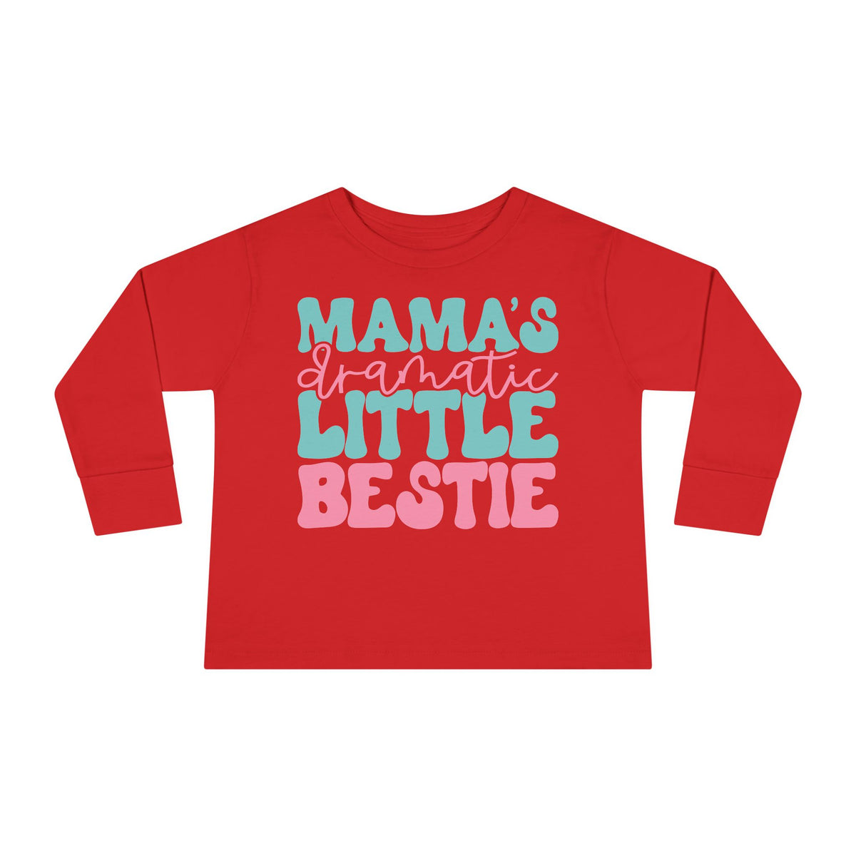 Mama's Dramatic Little Bestie Toddler Long Sleeve Tee