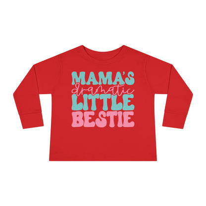 Mama's Dramatic Little Bestie Toddler Long Sleeve Tee
