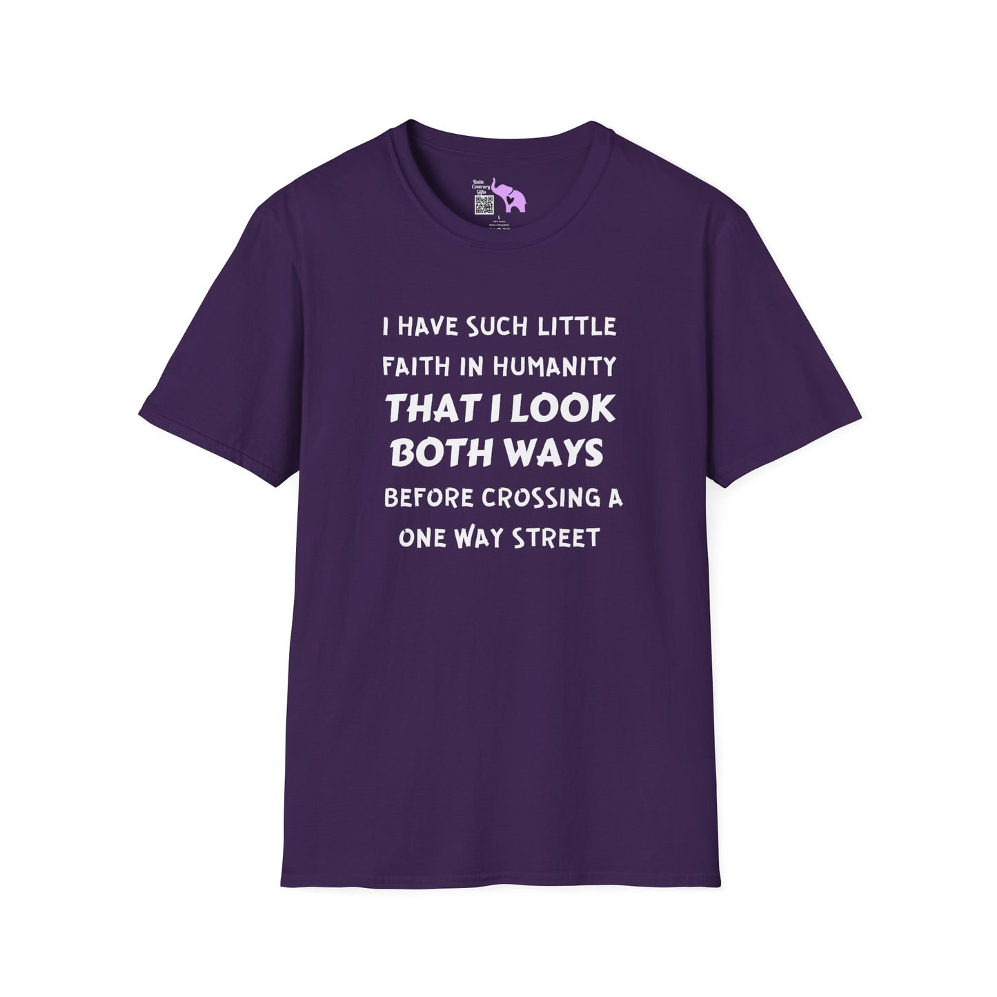 I Have Such Little Faith In Humanity That I Look Both Ways When... Adult T-shirt