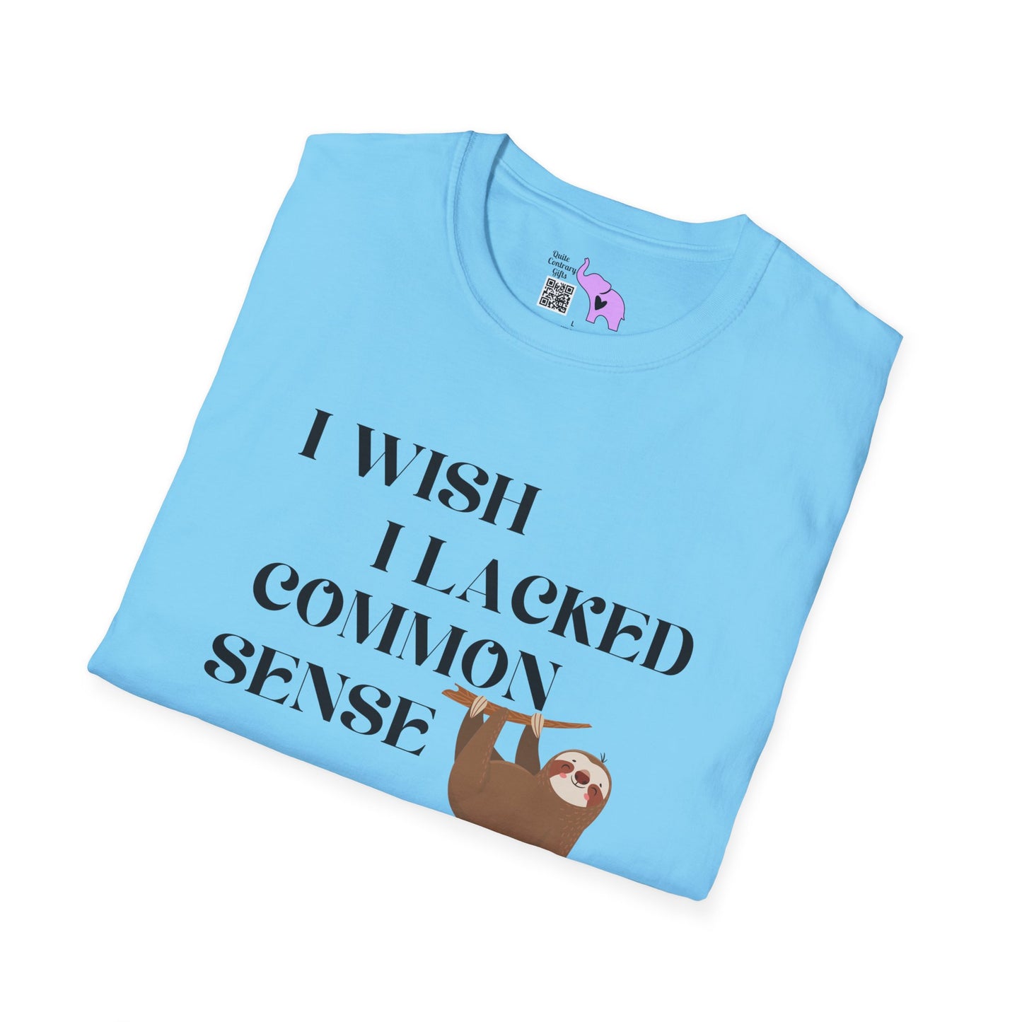I Wish I Lacked Common Sense, They All Seem So Happy Adult T-shirt