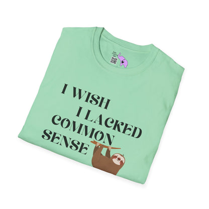 I Wish I Lacked Common Sense, They All Seem So Happy Adult T-shirt