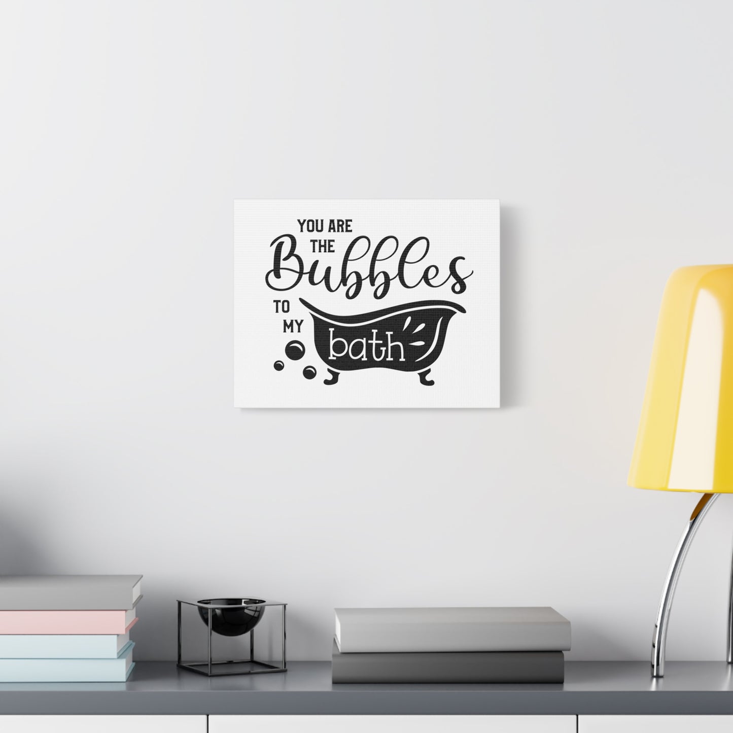 You Are The Bubbles To My Bath Canvas Art
