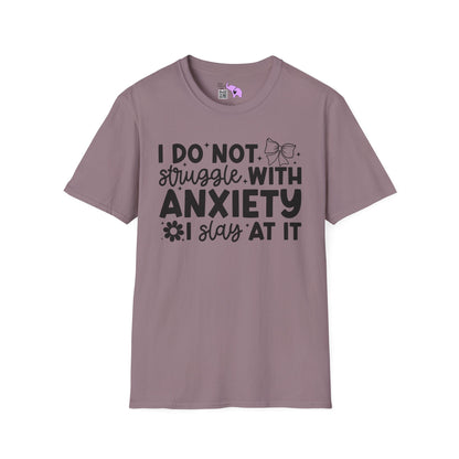 I Do Not Struggle With Anxiety I Slay At It Adult T-shirt