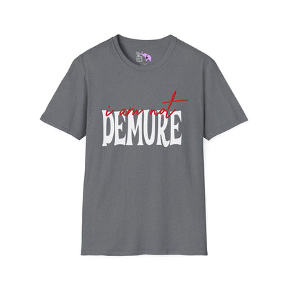 I Am Not Demure Adult T-shirt