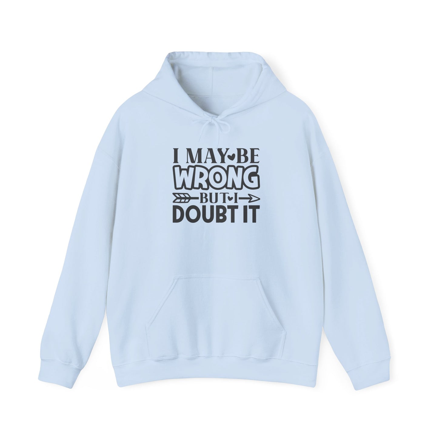 I May Be Wrong But I Doubt It Heavy Blend™ Hooded Sweatshirt