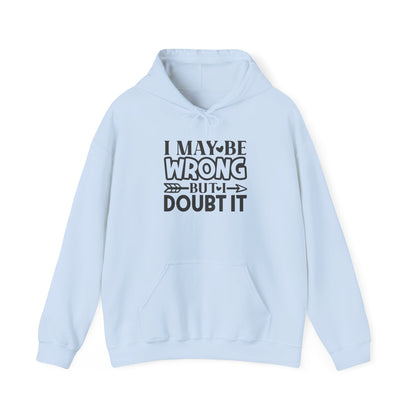 I May Be Wrong But I Doubt It Heavy Blend™ Hooded Sweatshirt